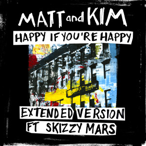 收聽Matt And Kim的Happy If You're Happy (Extended Version)歌詞歌曲