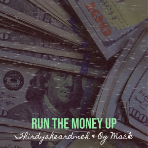 Album Run the Money Up (Explicit) from Thirdyaheardmeh