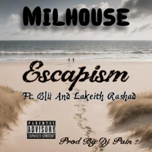 Milhouse的專輯Escapism (feat. Blü & Lakeith Rashad) [Explicit]