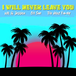 收听Will的I Will Never Leave You歌词歌曲
