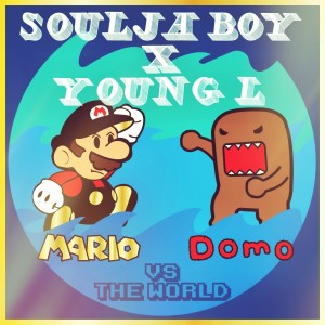 Soulja Boy Tell 'Em的專輯Mario and Domo vs. the World (Explicit)