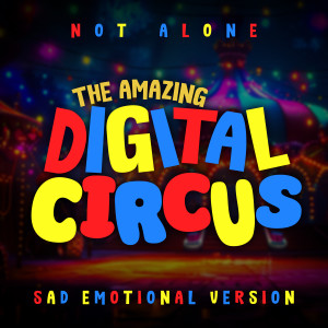 L'Orchestra Cinematique的專輯The Amazing Digital Circus - Not Alone (Sad Emotional Version)