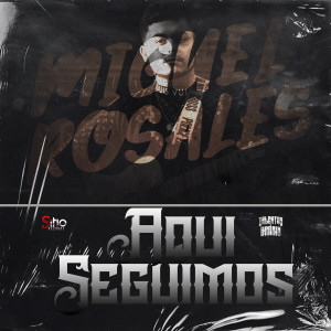 Listen to Aqui Seguimos (Explicit) song with lyrics from Miguel Rosales