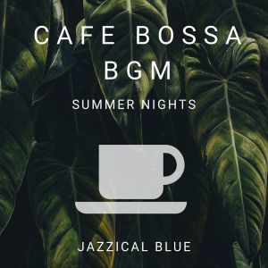 Album Cafe Bossa BGM - Summer Nights from Jazzical Blue