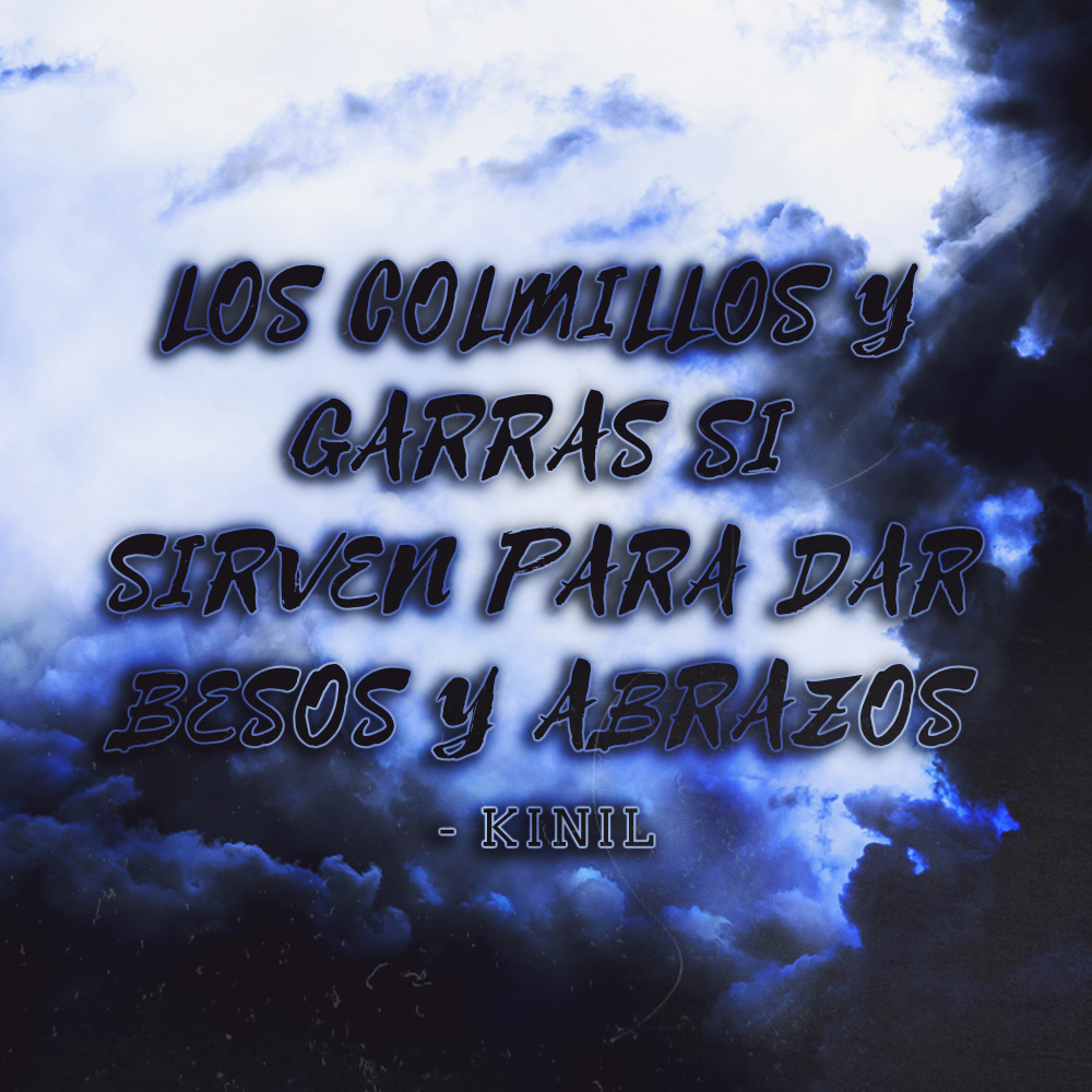 Los Colmillos y Garras Si Sirven para Dar Besos y Abrazos