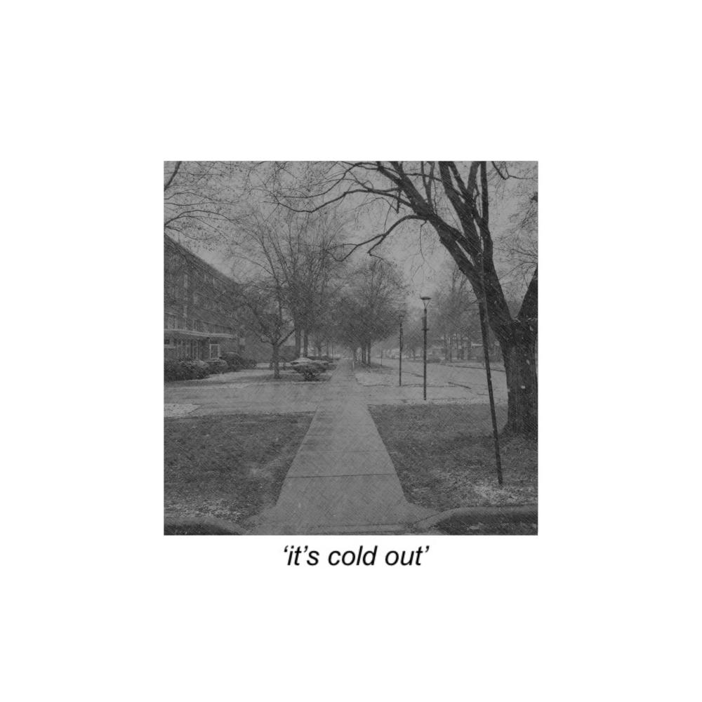 it's cold out