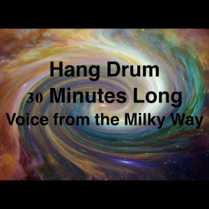 瑜珈精選音樂的專輯Hang Drum 30 Minutes Long Voice from the Milky Way
