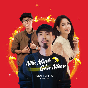 收听Đen的Nếu Mình Gần Nhau歌词歌曲