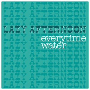 收聽Lazy Afternoon的Everytime歌詞歌曲