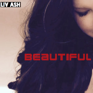 Listen to Beautiful song with lyrics from Liv Ash