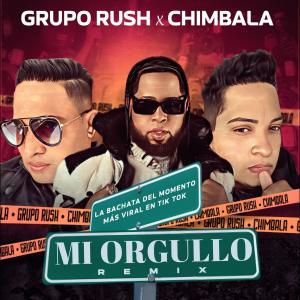 Grupo Rush的專輯Mi Orgullo (feat. CHIMBALA) [Remix]