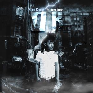 Dengarkan lagu O K (Explicit) nyanyian Slay Choppo dengan lirik