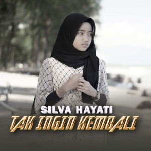 ดาวน์โหลดและฟังเพลง Tak Ingin Kembali พร้อมเนื้อเพลงจาก Silva Hayati