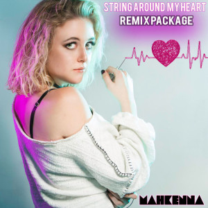 Listen to String Around My Heart (Mell Tierra Remix) song with lyrics from Mahkenna