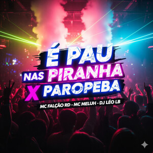 Album É PAU NAS PIRANHA X PAROPEBA (Explicit) from MC FALCÃO RD