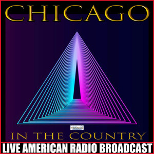 Dengarkan lagu In The Country (Live) nyanyian Chicago dengan lirik