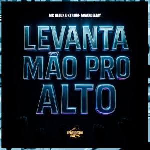 Album Levanta Mão Pro Alto (Explicit) from Mc Delux