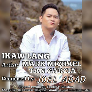 收聽Mark Michael Tan Garcia的Ikaw Lang歌詞歌曲