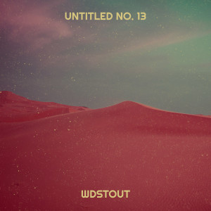 Listen to Untitled No. 13 song with lyrics from Wdstout