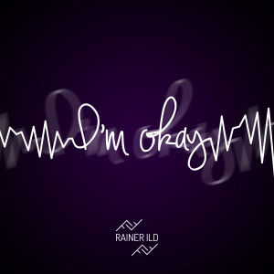 ดาวน์โหลดและฟังเพลง I'm Okay พร้อมเนื้อเพลงจาก Rainer Ild