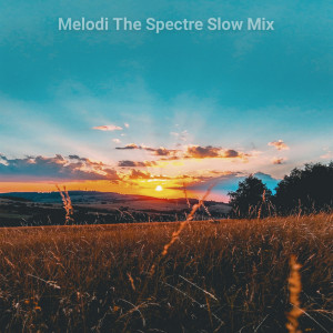 Melodi The Spectre Slow Mix