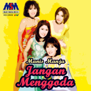Dengarkan lagu Jangan Menggoda nyanyian Manis Manja Group dengan lirik
