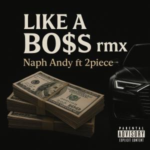 Naph Andy的專輯Like a Bo$$ rmx (feat. 2piece) [Explicit]
