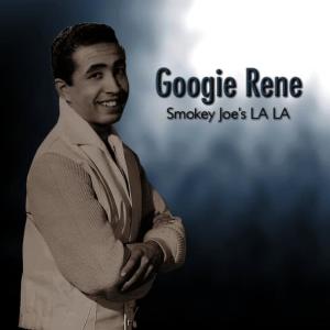 收聽Googie Rene的Smokey Joe's La La歌詞歌曲