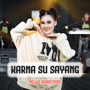 Dengarkan lagu Karna Su Sayang nyanyian Nella Kharisma dengan lirik