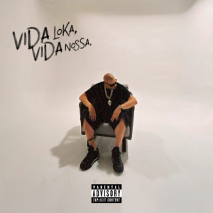 Album Vida Loka, Vida Nossa (Explicit) from 
