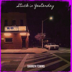 Listen to Stuck in Yesterday song with lyrics from Darren Fewins