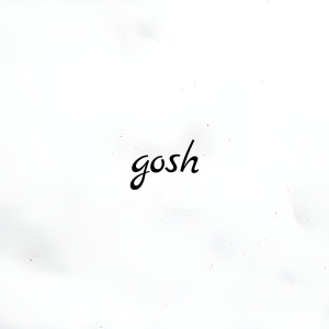 Listen to Gosh (Explicit) song with lyrics from Kid Gaara