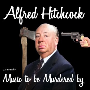 อัลบัม Alfred Hitchcock Presents Music to Be Murdered By ศิลปิน Alfred Hitchcock
