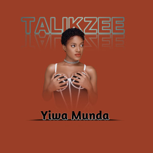 ดาวน์โหลดและฟังเพลง Yiwa Munda พร้อมเนื้อเพลงจาก Talik Zee
