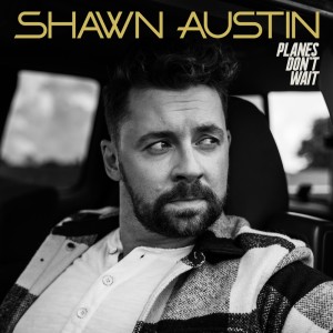 Shawn Austin的专辑Planes Don't Wait