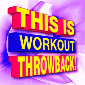 Ultimate Workout Hits的專輯This is Workout Throwback!