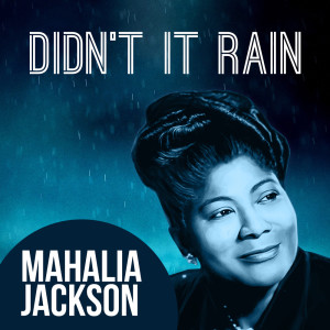 Mahalia Jackson with Orchestra的專輯Didn't It Rain