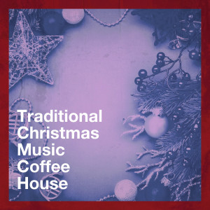 Album Traditional Christmas Music Coffee House oleh Various Artists