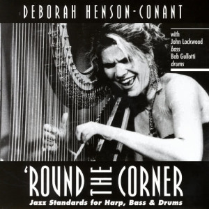 Deborah Henson-Conant的專輯Round The Corner - Jazz Standards For Harp, Bass & Drums