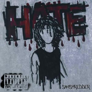 收听Sam Shredder的HATE歌词歌曲