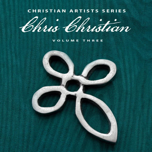 Christian Artists Series: Chris Christian, Vol. 3