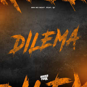ดาวน์โหลดและฟังเพลง Dilema (feat. QI) (Explicit) พร้อมเนื้อเพลงจาก WM no Beat