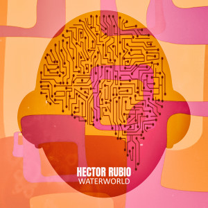 Album Waterworld from Hector Rubio