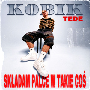 Kobik的專輯SKŁADAM PALCE W TAKIE COŚ (Explicit)