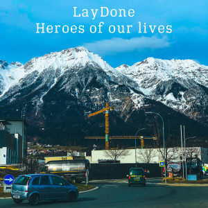 Listen to Heroes of Our Lives song with lyrics from LayDone