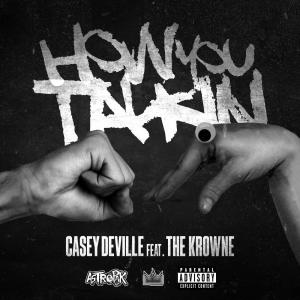 Casey Deville的專輯How You Talkin (feat. The Krowne) (Explicit)