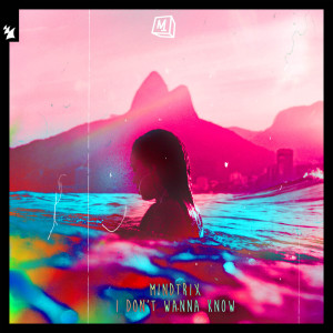 收聽Mindtrix的I Don't Wanna Know歌詞歌曲