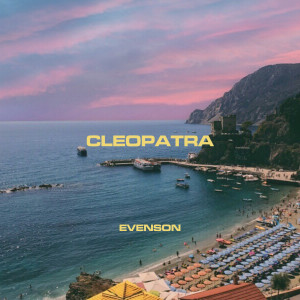 Dengarkan lagu Cleopatra nyanyian Evenson dengan lirik