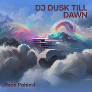 Dj Dusk Till Dawn dari Reza Pahlevi