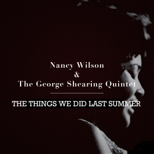 ดาวน์โหลดและฟังเพลง The Things We Did Last Summer พร้อมเนื้อเพลงจาก Nancy Wilson